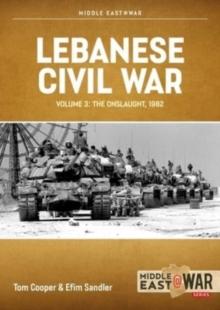 Lebanese Civil War : Volume 3 - Moving to War, 4-7 June 1982