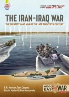 The Iran-Iraq War : The Greatest Land War of the Late Twentieth Century