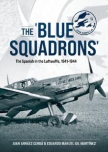 The 'Blue Squadrons' : The Spanish in the Luftwaffe, 1941-1944