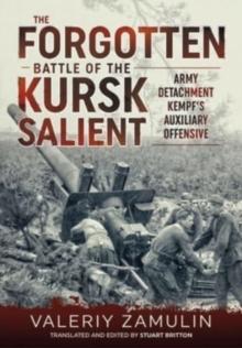 The Forgotten Battle of the Kursk Salient : 7th Guards Army's Stand Against Army Detachment Kempf