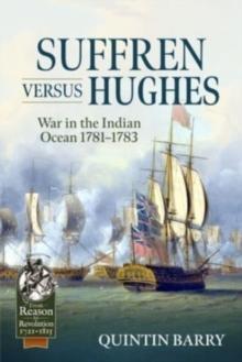 Suffren Versus Hughes : War in the Indian Ocean 1781-1783