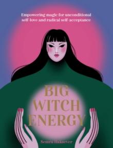 Big Witch Energy : Power Spells for Modern Witches