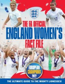 The FA Official England Women's Fact File - Updated for 2023 : Read the stories of the mighty Lionesses