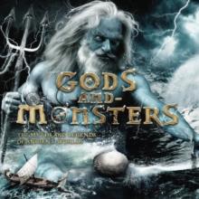 Gods and Monsters : The Myths and Legends of Ancient Worlds