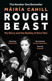 Rough Beast : My Story and the Reality of Sinn F in