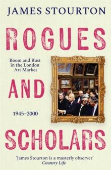 Rogues and Scholars : Boom and Bust in the London Art Market, 1945 2000