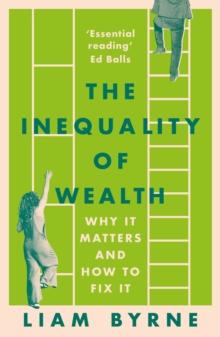 The Inequality of Wealth : Why it Matters and How to Fix it