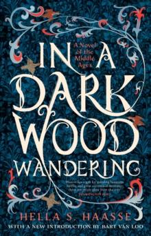 In a Dark Wood Wandering : A Novel of the Middle Ages