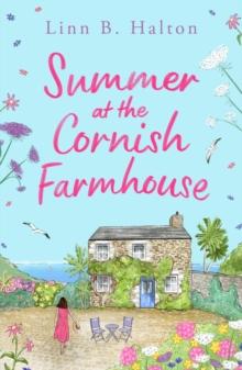 Summer at the Cornish Farmhouse : Escape to Cornwall in 2024 with this absolutely feel-good romantic read!