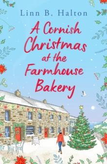 A Cornish Christmas at the Farmhouse Bakery : Escape to Cornwall for the festive season with this absolutely heart-warming read!