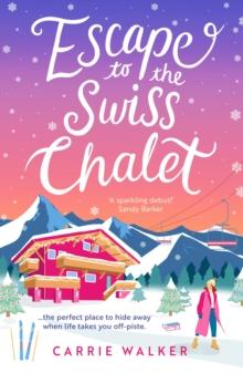 Escape to the Swiss Chalet : The must-read hilarious new fiction debut to escape with in 2023!