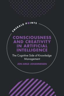 Consciousness and Creativity in Artificial Intelligence : The Cognitive Side of Knowledge Management