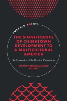 The Significance of Chinatown Development to a Multicultural America : An Exploration of the Houston Chinatowns