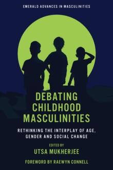 Debating Childhood Masculinities : Rethinking the Interplay of Age, Gender and Social Change