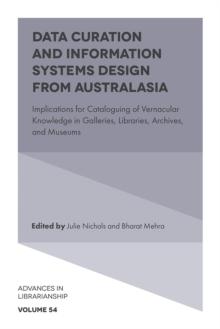 Data Curation and Information Systems Design from Australasia : Implications for Cataloguing of Vernacular Knowledge in Galleries, Libraries, Archives, and Museums