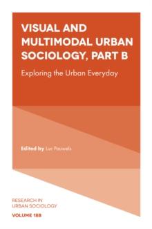 Visual and Multimodal Urban Sociology : Exploring the Urban Everyday