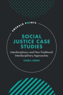 Social Justice Case Studies : Interdisciplinary and Non-Traditional Interdisciplinary Approaches