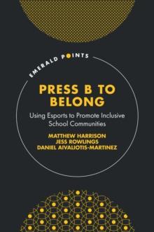 Press B to Belong : Using Esports to Promote Inclusive School Communities