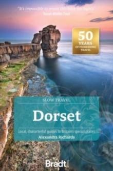 Dorset (Slow Travel) : Local, characterful guides to Britain's Special Places