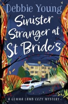 Sinister Stranger at St  Bride's : A page-turning cozy murder mystery from Debbie Young