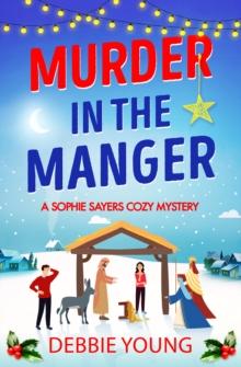 Murder in the Manger : A gripping festive cozy murder mystery from Debbie Young