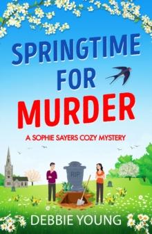 Springtime for Murder : A gripping cozy murder mystery from Debbie Young