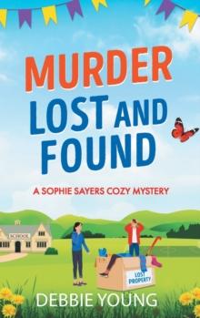 Murder Lost and Found : A gripping cozy murder mystery from Debbie Young