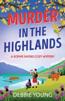 Murder in the Highlands : The page-turning cozy murder mystery from Debbie Young