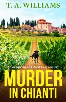 Murder in Chianti : A gripping cozy mystery from T.A. Williams