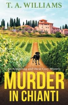 Murder in Chianti : A gripping cozy mystery from T.A. Williams