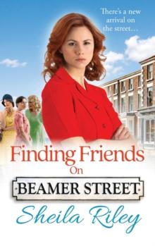 Finding Friends on Beamer Street : The start of a historical saga series by Sheila Riley