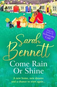 Come Rain or Shine : A completely heartwarming, romantic read from Sarah Bennett for 2024