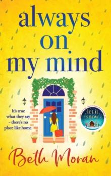 Always On My Mind : The uplifting, heartwarming novel from NUMBER ONE BESTSELLER Beth Moran