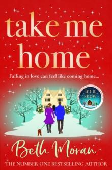 Take Me Home : The uplifting, heartwarming novel from NUMBER ONE BESTSELLER Beth Moran