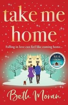 Take Me Home : The uplifting, heartwarming novel from NUMBER ONE BESTSELLER Beth Moran