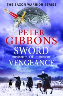 Sword of Vengeance : The BRAND NEW action-packed, unforgettable historical adventure from Peter Gibbons for 2024