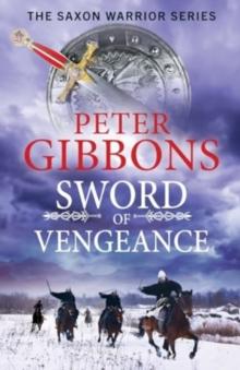 Sword of Vengeance : An action-packed, unforgettable historical adventure from Peter Gibbons for 2024