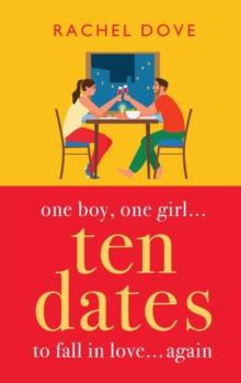 Ten Dates : An enemies-to-lovers romance from Rachel Dove