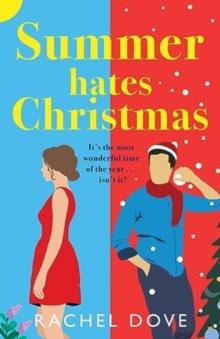 Summer Hates Christmas : A feel-good enemies-to-lovers romantic comedy from Rachel Dove