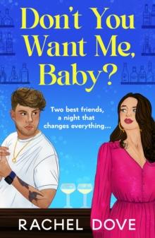 Don't You Want Me, Baby? : A BRAND NEW laugh-out-loud, grumpy sunshine romantic comedy from Rachel Dove for 2024