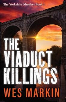 The Viaduct Killings : The start of an addictive crime series from Wes Markin