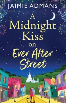 A Midnight Kiss on Ever After Street : A magical, uplifting romance from Jaimie Admans