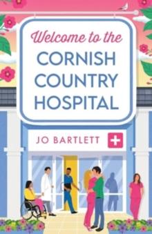 Welcome To The Cornish Country Hospital : The start of a BRAND NEW emotional series from the bestselling author of The Cornish Midwife, Jo Bartlett for 2024