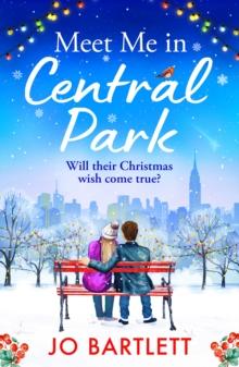 Meet Me In Central Park : A perfect, feel-good, winter romance from TOP 10 BESTSELLER Jo Bartlett