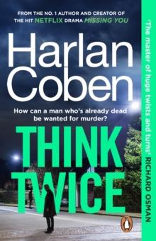 Think Twice : From the #1 bestselling creator of the hit Netflix series Fool Me Once