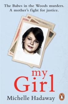 My Girl : The Babes in the Woods murders. A mother s fight for justice.