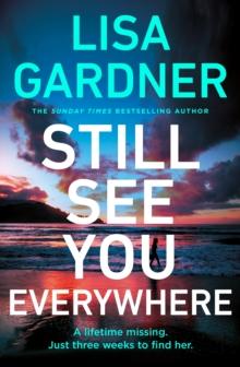 Still See You Everywhere : the brand new gripping crime thriller from the Sunday Times bestselling author