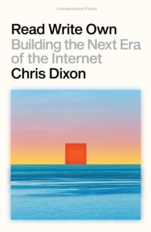 Read Write Own : Building the Next Era of the Internet