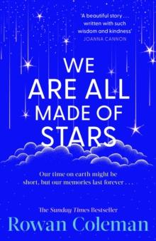 We Are All Made of Stars : A heartwarming and uplifting novel of second chances and love letters from the Sunday Times bestselling author