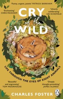 Cry of the Wild : Life through the eyes of eight animals